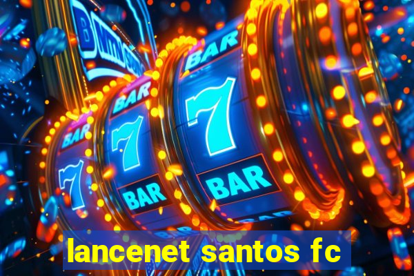 lancenet santos fc